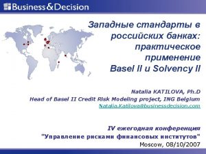 Basel II Solvency II Natalia KATILOVA Ph D