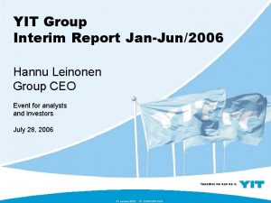 YIT Group Interim Report JanJun2006 Hannu Leinonen Group