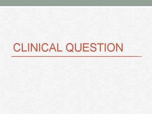 CLINICAL QUESTION Case Summary 60 year old male