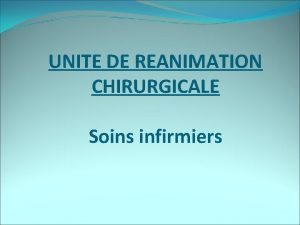 UNITE DE REANIMATION CHIRURGICALE Soins infirmiers PLAN DE