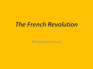 The French Revolution AP European History French Revolution