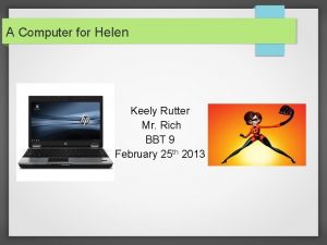 A Computer for Helen Keely Rutter Mr Rich