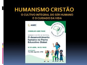 HUMANISMO CRISTO O CULTIVO INTEGRAL DO SER HUMANO