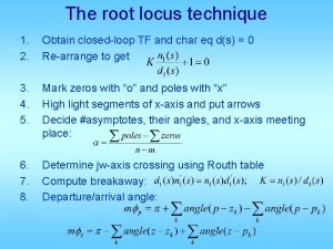 The root locus technique 1 2 Obtain closedloop