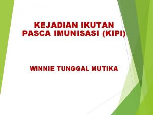 KEJADIAN IKUTAN PASCA IMUNISASI KIPI WINNIE TUNGGAL MUTIKA