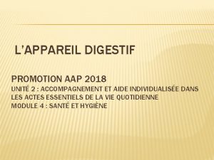 LAPPAREIL DIGESTIF PROMOTION AAP 2018 UNIT 2 ACCOMPAGNEMENT