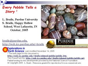 Every Pebble Tells a Story 1 L Braile