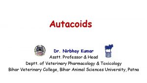 Autacoids Dr Nirbhay Kumar Asstt Professor Head Deptt