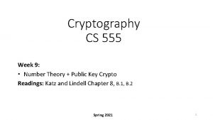 Cryptography CS 555 Week 9 Number Theory Public