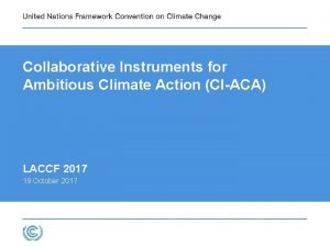 Collaborative Instruments for Ambitious Climate Action CIACA LACCF