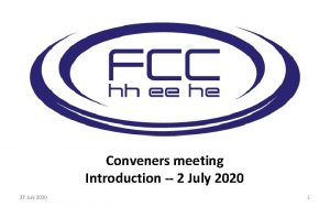 Conveners meeting Introduction 2 July 2020 27 July