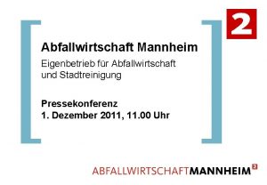 Abfallwirtschaft Mannheim Eigenbetrieb fr Abfallwirtschaft und Stadtreinigung Pressekonferenz