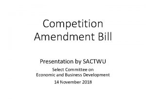 Competition Amendment Bill Presentation by SACTWU Select Committee