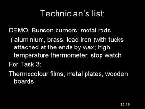 Technicians list DEMO Bunsen burners metal rods aluminium