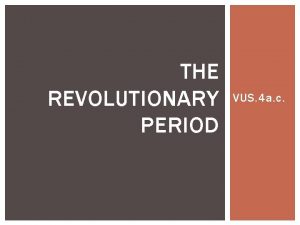 THE REVOLUTIONARY PERIOD VUS 4 a c THE