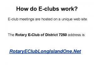 How do Eclubs work Eclub meetings are hosted