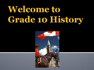 Welcome to Grade 10 History What is History