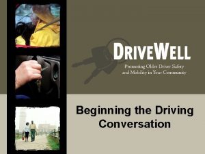 Beginning the Driving Conversation Making the Conversation Productive