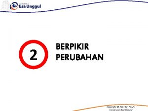 2 BERPIKIR PERUBAHAN Copyright 2011 by PAMU Universitas