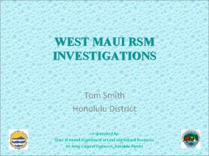 WEST MAUI RSM INVESTIGATIONS Tom Smith Honolulu District