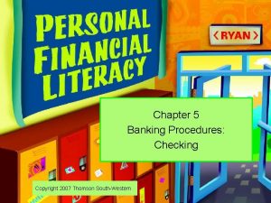 Chapter 5 Banking Procedures Checking Copyright 2007 Thomson