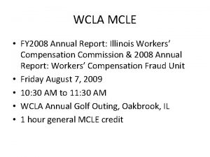 WCLA MCLE FY 2008 Annual Report Illinois Workers