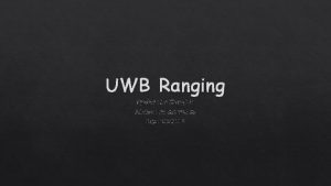 UWB Ranging Speaker JerCheng Lin Advisor Dr KaiWei