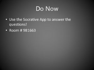 Do Now Use the Socrative App to answer