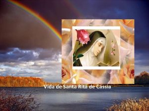 Vida de Santa Rita de Cssia Ela nasceu