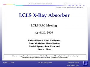 LCLS XRay Absorber LCLS FAC Meeting April 20