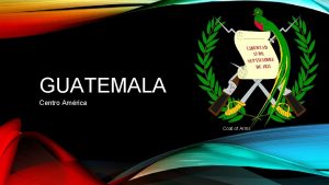 GUATEMALA Centro Amrica Coat of Arms GUATEMALA EST
