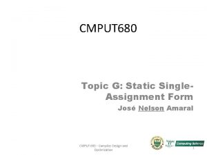 CMPUT 680 Topic G Static Single Assignment Form
