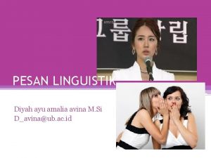 PESAN LINGUISTIK Diyah ayu amalia avina M Si