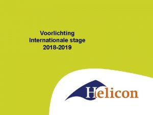 Voorlichting Internationale stage 2018 2019 Waarom op stage