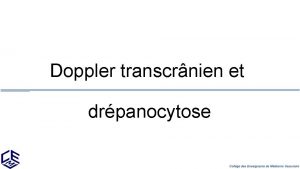 Doppler transcrnien et drpanocytose Introduction Lechodoppler transcrnien permet