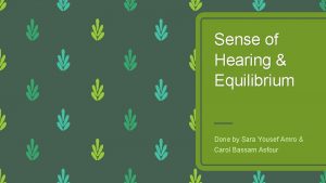 Sense of Hearing Equilibrium Done by Sara Yousef