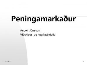 Peningamarkaur sgeir Jnsson Viskipta og hagfrideild 1312022 1