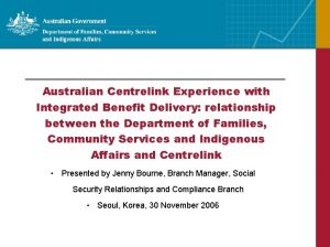 Australian Centrelink Experience with Integrated Benefit Delivery relationship