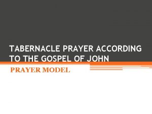 TABERNACLE PRAYER ACCORDING TO THE GOSPEL OF JOHN