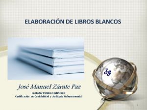 ELABORACIN DE LIBROS BLANCOS Jos Manuel Zrate Paz