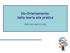 DisOrientamento dalla teoria alla pratica Dott ssa Laura