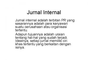 Jurnal Internal Jurnal internal adalah terbitan PR yang