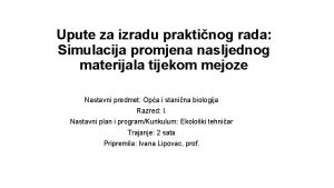 Upute za izradu praktinog rada Simulacija promjena nasljednog