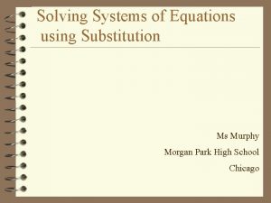 Solving Systems of Equations using Substitution Ms Murphy