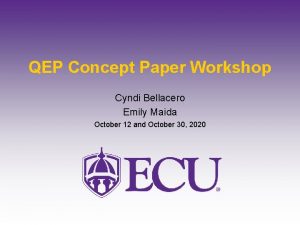 QEP Concept Paper Workshop Cyndi Bellacero Emily Maida