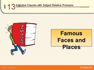 UNIT 13 Adjective Clauses with Subject Relative Pronouns