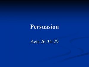 Persuasion Acts 26 34 29 Persuasion Defined n