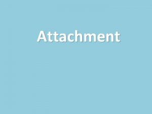 Attachment Explanations of Attachment The Learning Theories Classical