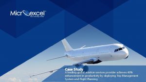 Case Study A leading global aviation services provider