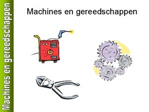 Machines en gereedschappen RISICOs Mechanische risicos Gegrepen door